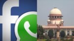 डेटा शेयरिंग पर सुप्रीम कोर्ट सख्त, मेटा-व्हाट्सऐप से कहा– नियम नहीं मानना है तो देश छोड़िए